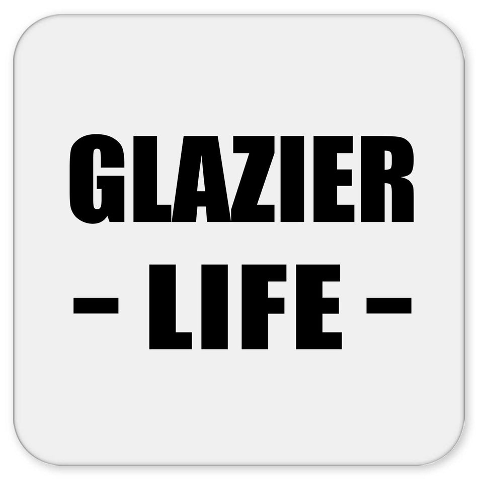 Glazier Life - Drink Coaster