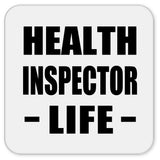 Health Inspector Life - Drink Coaster