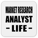 Market Research Analyst Life - Drink Coaster