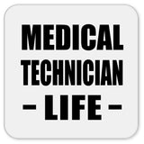 Medical Technician Life - Drink Coaster