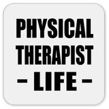 Physical Therapist Life - Drink Coaster
