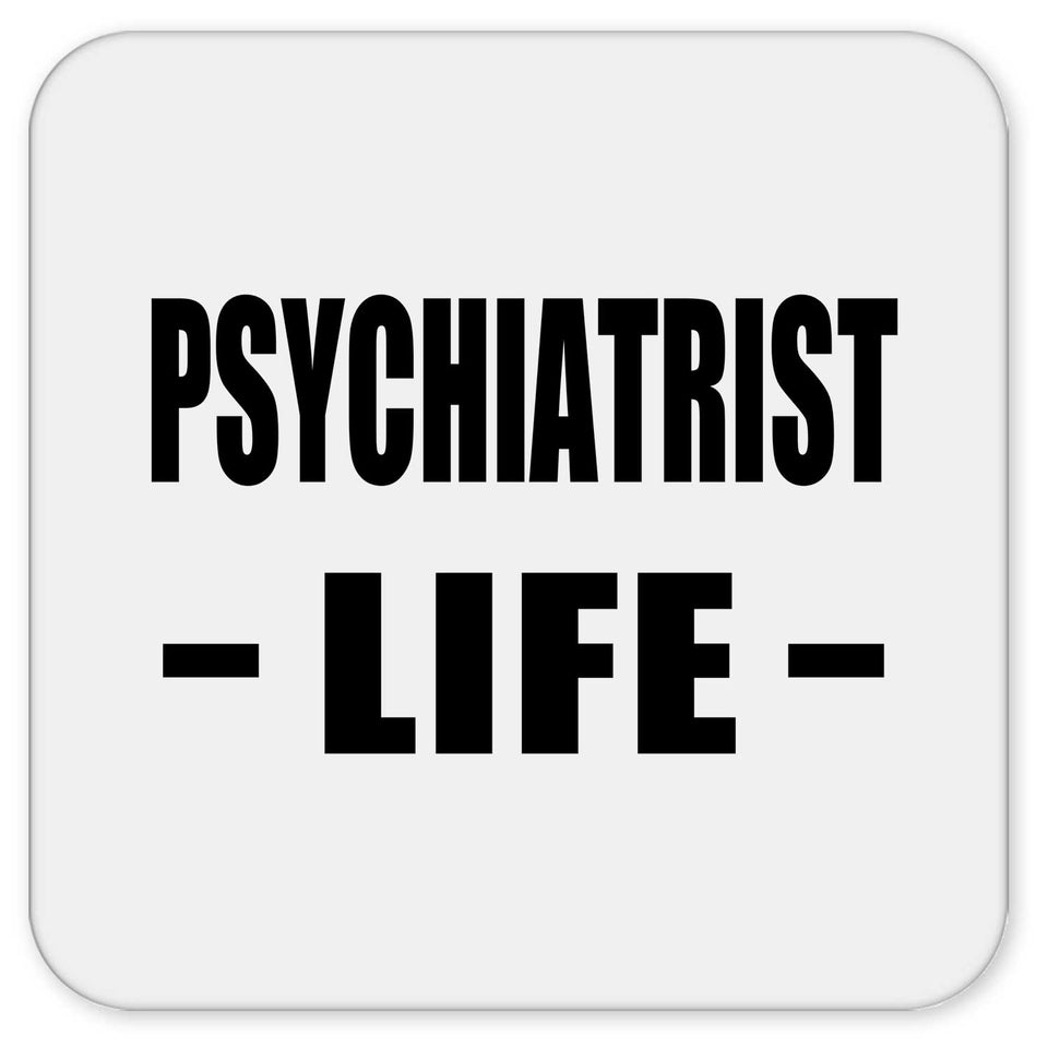 Psychiatrist Life - Drink Coaster
