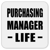 Purchasing Manager Life - Drink Coaster