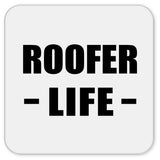 Roofer Life - Drink Coaster