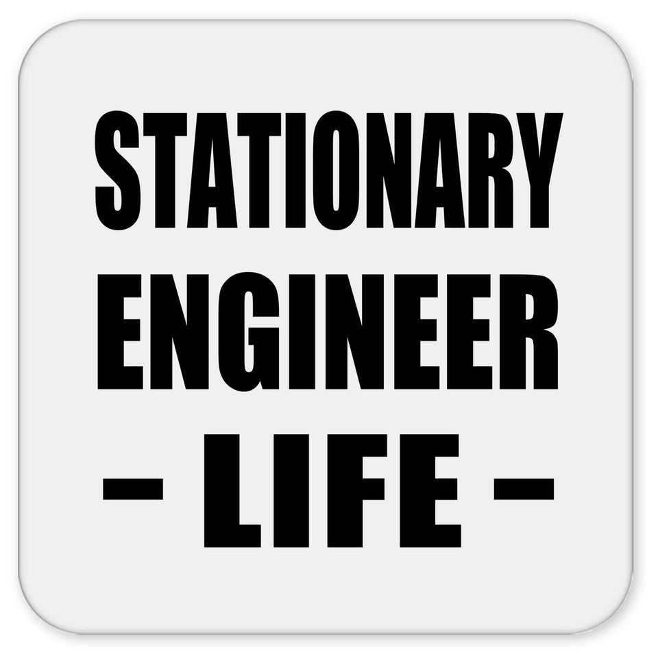 Stationary Engineer Life - Drink Coaster