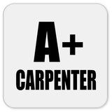 A+ Carpenter - Drink Coaster