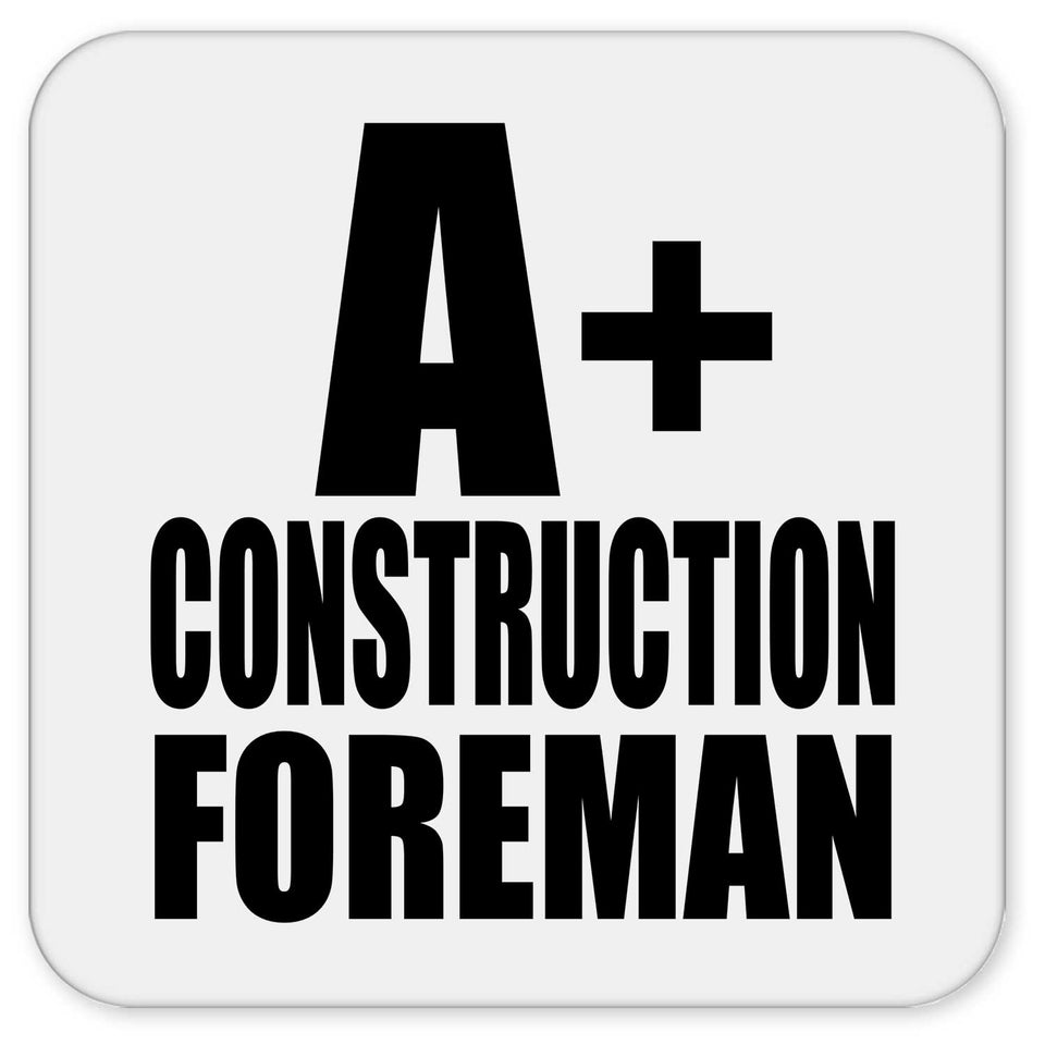 A+ Construction Foreman - Drink Coaster