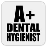 A+ Dental Hygienist - Drink Coaster