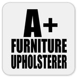 A+ Furniture Upholsterer - Drink Coaster