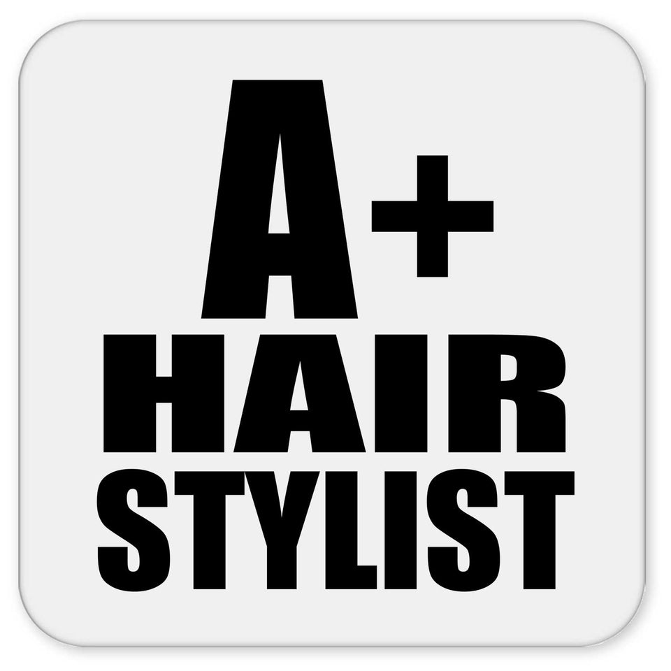 A+ Hair Stylist - Drink Coaster