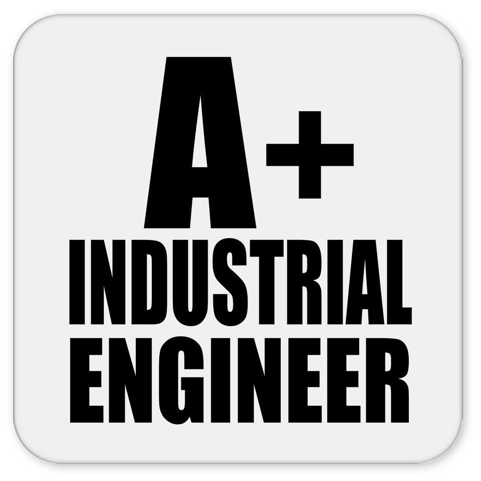 A+ Industrial Engineer - Drink Coaster