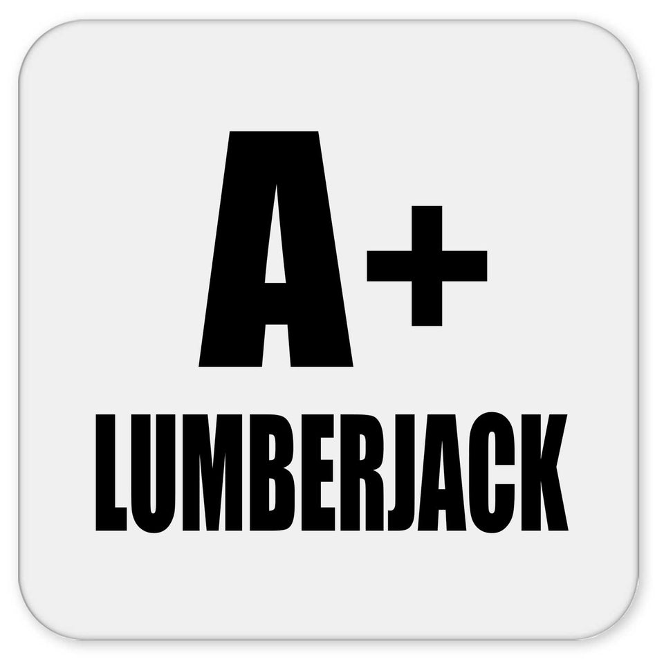A+ Lumberjack - Drink Coaster