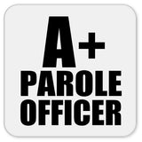 A+ Parole Officer - Drink Coaster