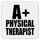 A+ Physical Therapist - Drink Coaster