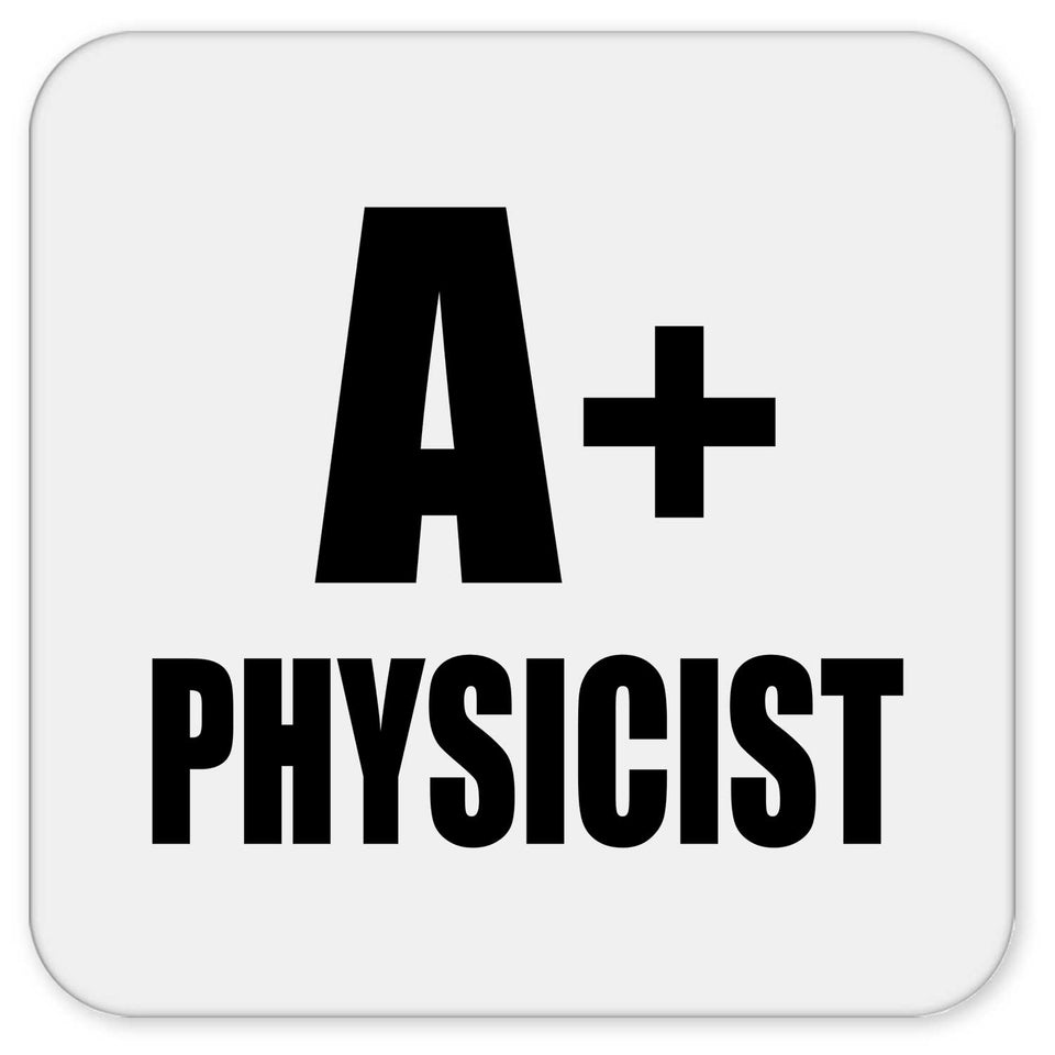 A+ Physicist - Drink Coaster