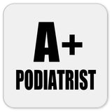 A+ Podiatrist - Drink Coaster