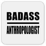 Badass Anthropologist - Drink Coaster