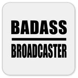 Badass Broadcaster - Drink Coaster