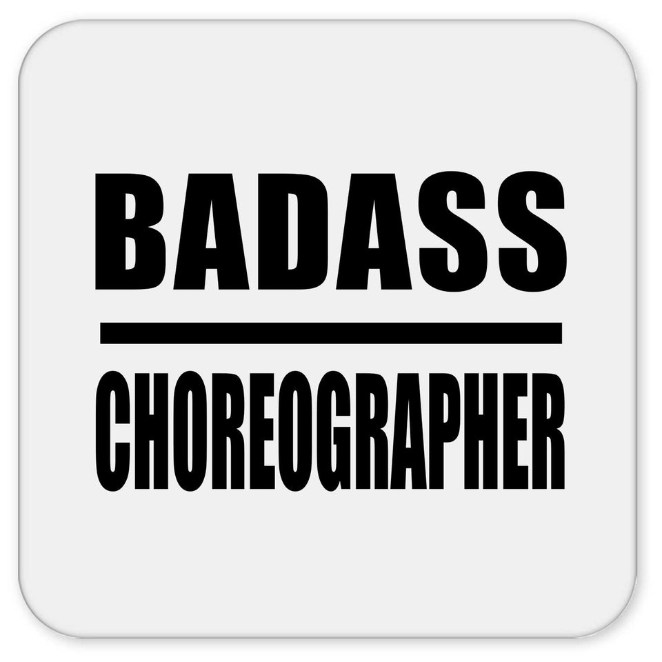 Badass Choreographer - Drink Coaster