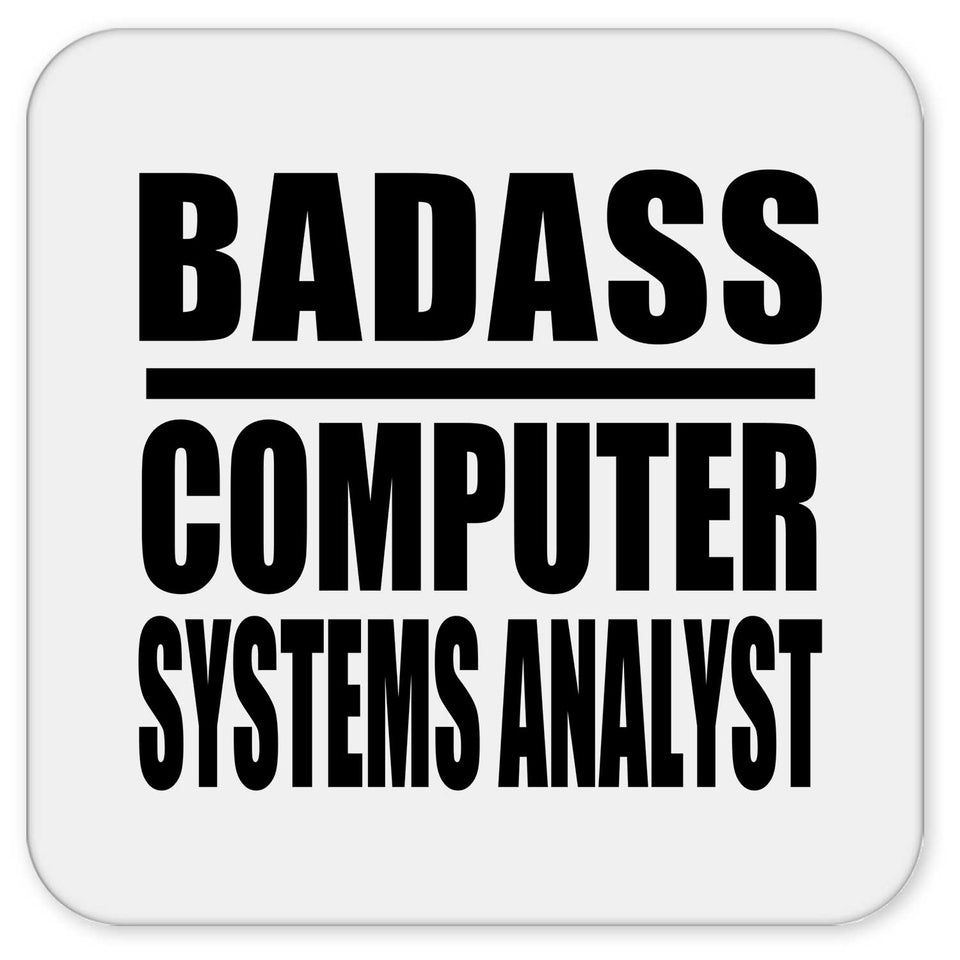 Badass Computer Systems Analyst - Drink Coaster