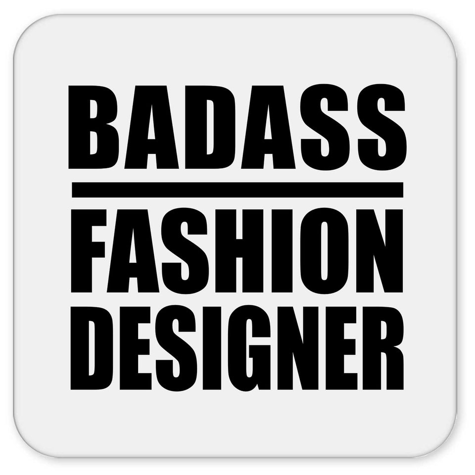Badass Fashion Designer - Drink Coaster