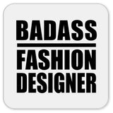 Badass Fashion Designer - Drink Coaster