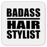 Badass Hair Stylist - Drink Coaster