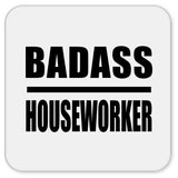 Badass Houseworker - Drink Coaster
