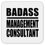 Badass Management Consultant - Drink Coaster