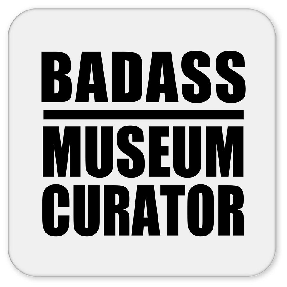 Badass Museum Curator - Drink Coaster