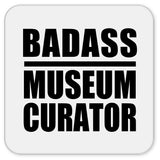 Badass Museum Curator - Drink Coaster