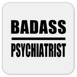 Badass Psychiatrist - Drink Coaster