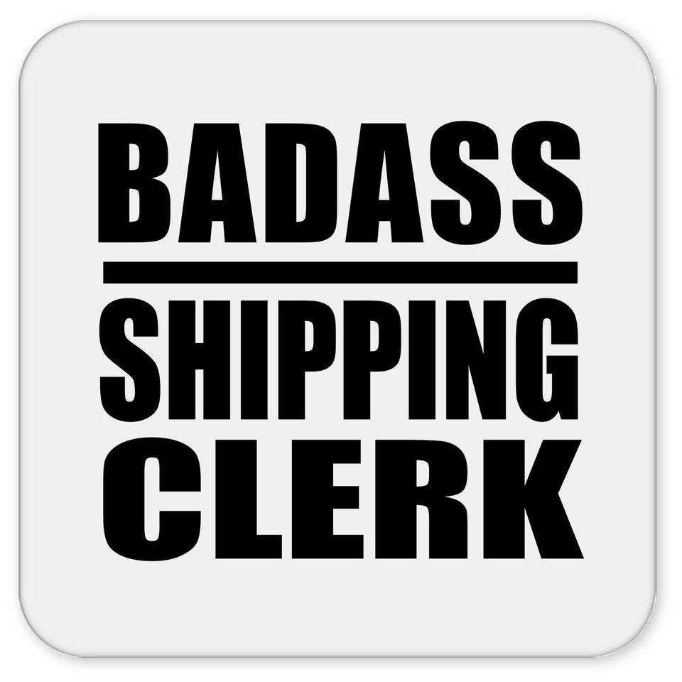 Badass Shipping Clerk - Drink Coaster