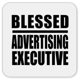 Blessed Advertising Executive - Drink Coaster