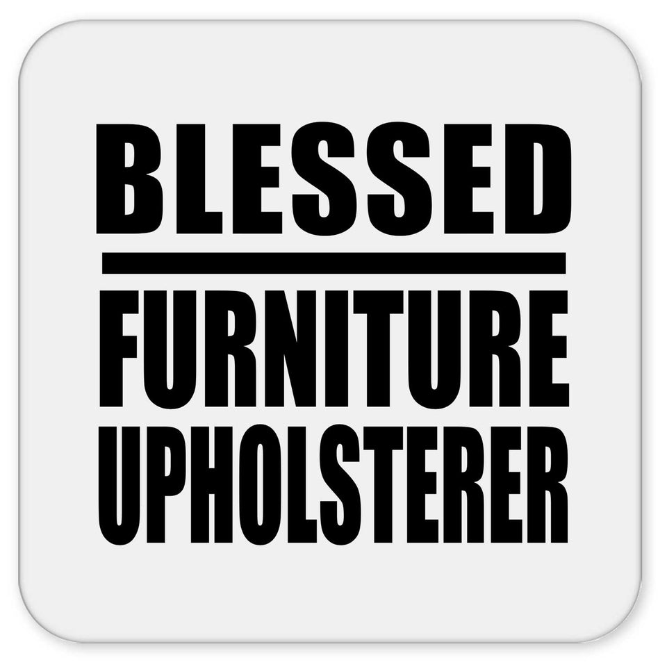 Blessed Furniture Upholsterer - Drink Coaster