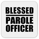 Blessed Parole Officer - Drink Coaster