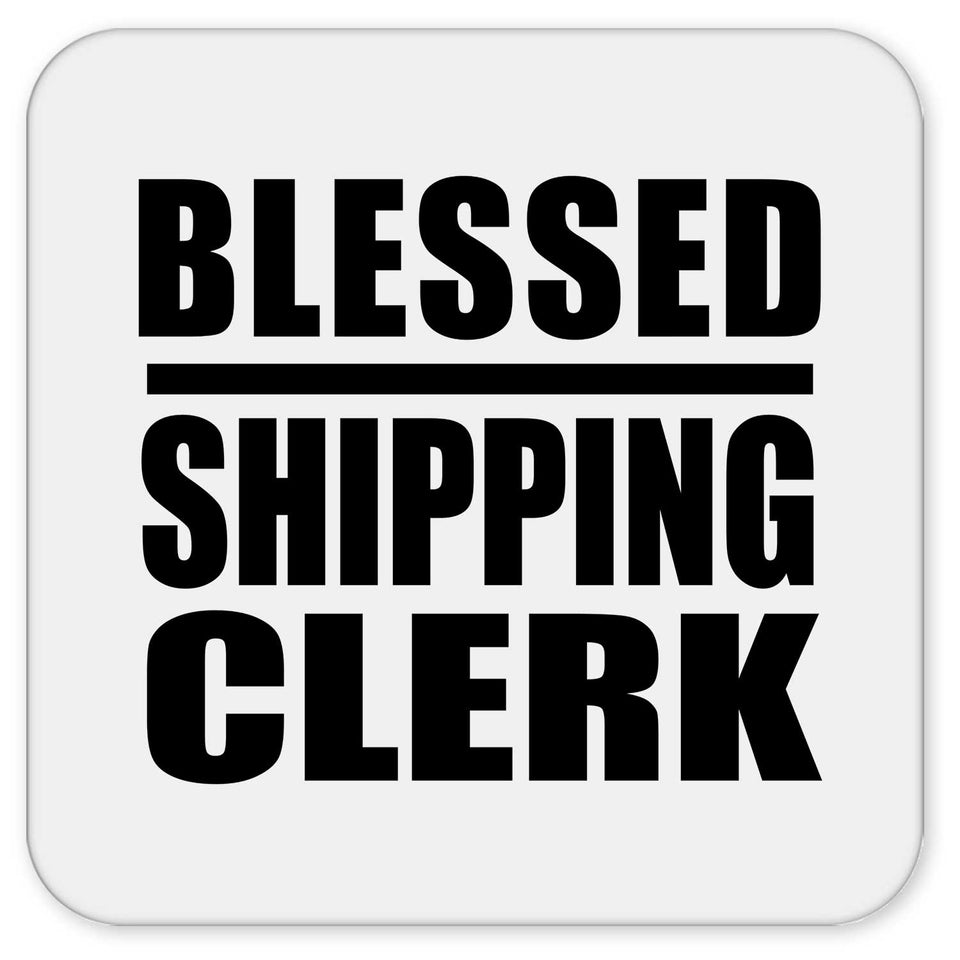 Blessed Shipping Clerk - Drink Coaster