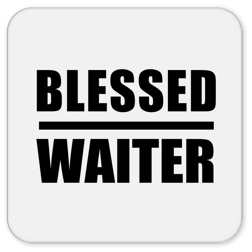 Blessed Waiter - Drink Coaster