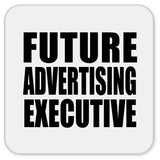 Future Advertising Executive - Drink Coaster