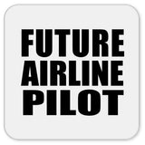 Future Airline Pilot - Drink Coaster