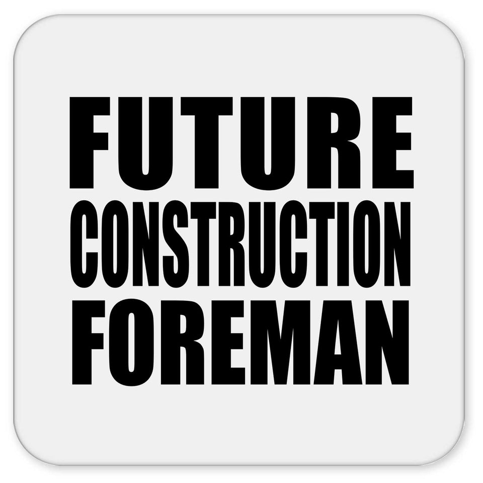 Future Construction Foreman - Drink Coaster