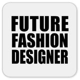 Future Fashion Designer - Drink Coaster