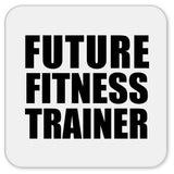 Future Fitness Trainer - Drink Coaster