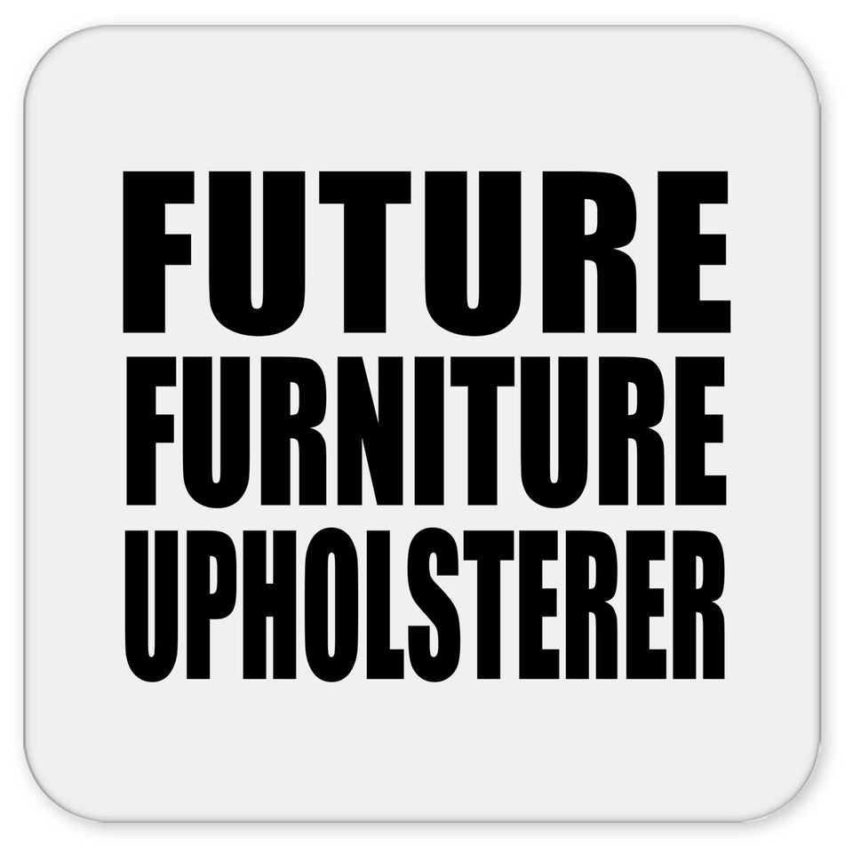 Future Furniture Upholsterer - Drink Coaster