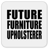 Future Furniture Upholsterer - Drink Coaster