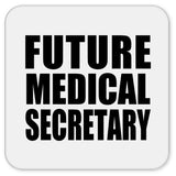 Future Medical Secretary - Drink Coaster