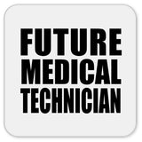 Future Medical Technician - Drink Coaster