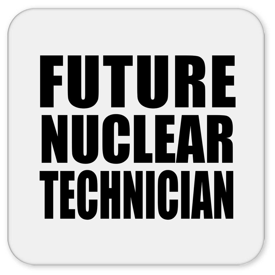 Future Nuclear Technician - Drink Coaster