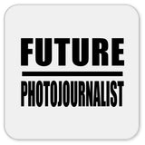 Future Photojournalist - Drink Coaster