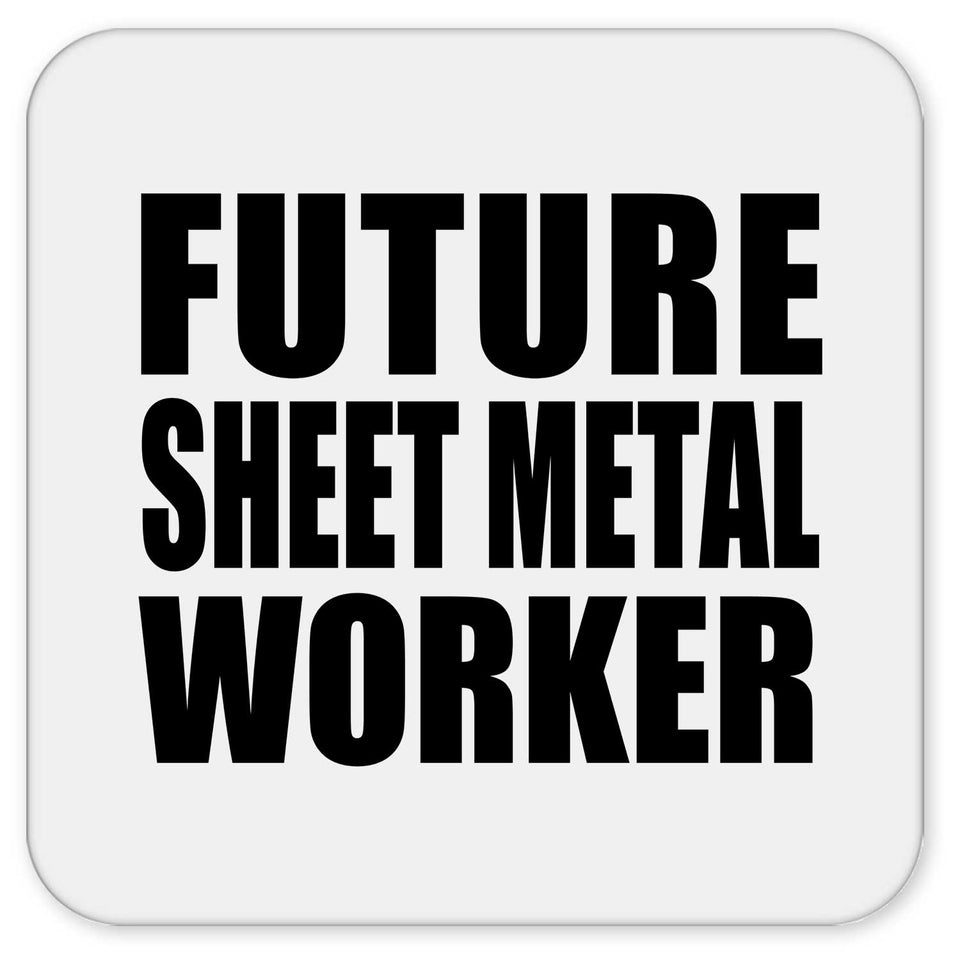 Future Sheet Metal Worker - Drink Coaster